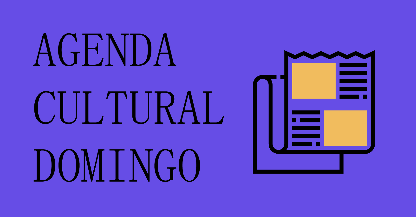 AGENDA CULTURAL DOMINGO