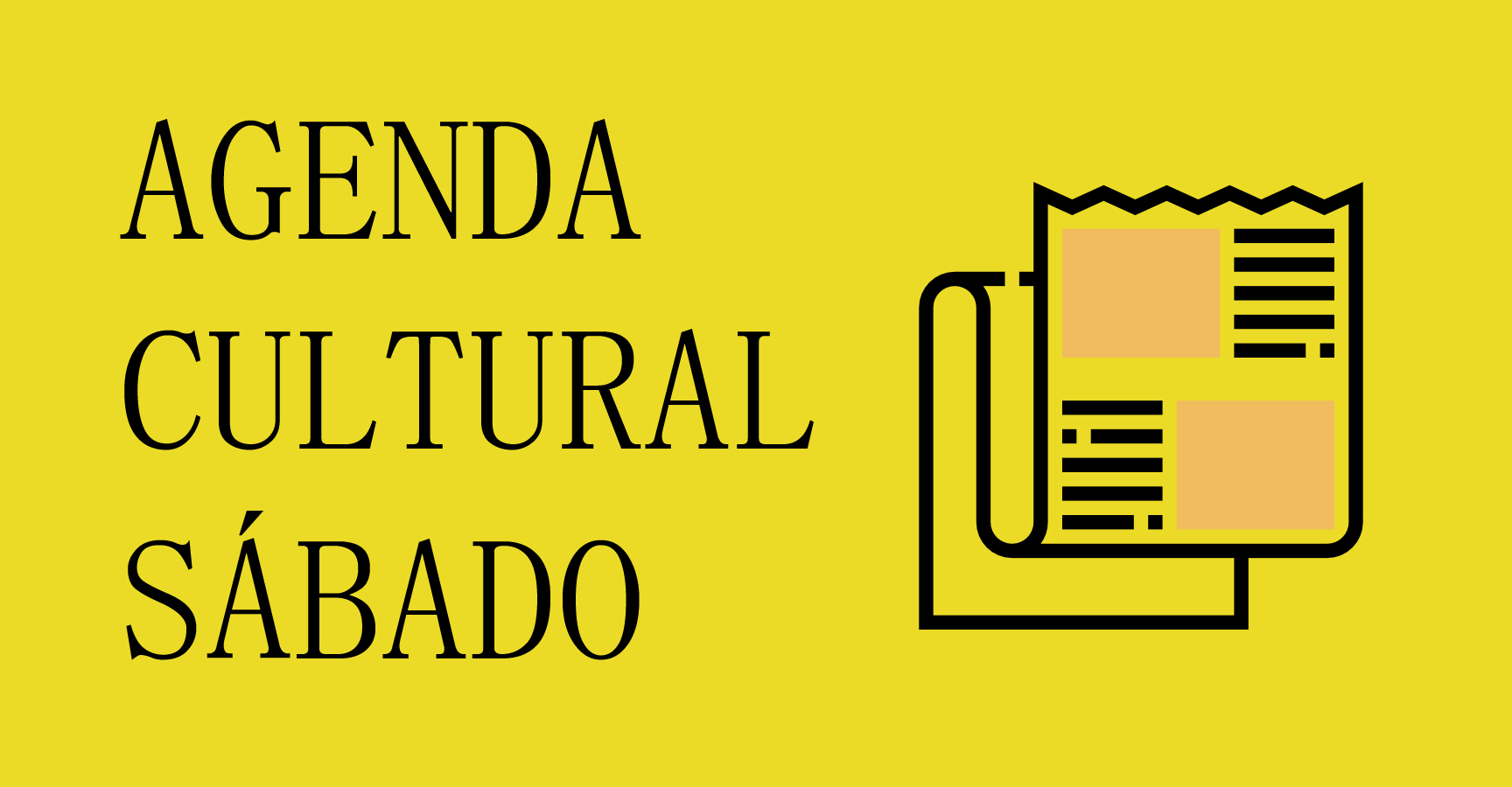 AGENDA CULTURAL SABADO